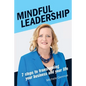 Mindful Leadership: 7 Steps to Transforming Your Business and Your Life - Paperback