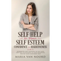 Self Help For Women: Self-Esteem, Confidence and Assertiveness (3 in 1) Workbook and Training in Self-Love and Self-Acceptance to Stop Doub - Hardcover