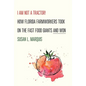 I Am Not a Tractor!: How Florida Farmworkers Took on the Fast Food Giants and Won - Hardcover