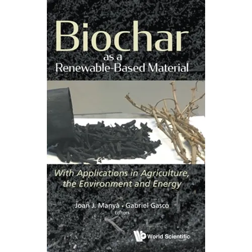 Biochar as a Renewable-Based Material: With Applications in Agriculture, the Environment and Energy - Hardcover