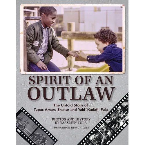 Spirit of an Outlaw: The Untold Story of Tupac Amaru Shakur and Yaki Kadafi Fula - Paperback