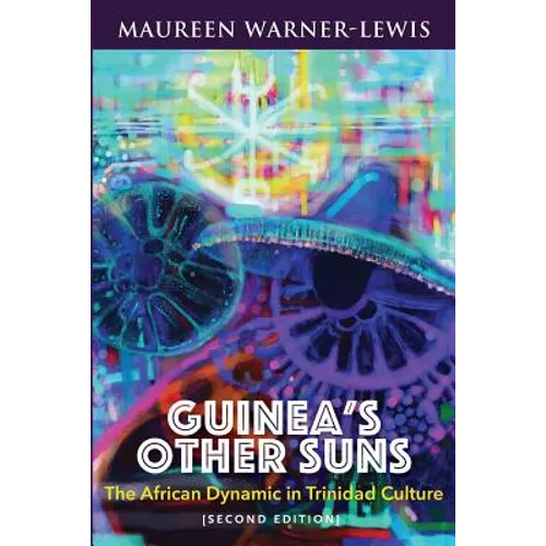 Guinea's Other Suns: The African Dynamic in Trinidad Culture (Second Edition) - Paperback