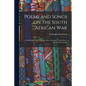 Poems and Songs on the South African War: an Anthology From England, Africa, Australia, United States, but Chiefly Canada - Paperback