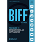 BIFF at Work: Your Guide to Difficult Workplace Communication - Paperback
