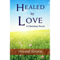 Healed by Love: A Christian Novel - Paperback