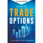 How To Trade Options - Paperback
