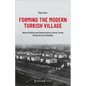 Forming the Modern Turkish Village: Nation Building and Modernization in Rural Turkey During the Early Republic - Paperback