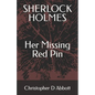SHERLOCK HOLMES Her Missing Red Pin - Paperback