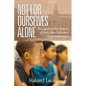 Not For Ourselves Alone: The Legacies of Two Pioneers of Black Higher Education in the United States (hc) - Hardcover