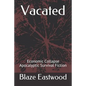Vacated: Economic Collapse Apocalyptic Survival Fiction - Paperback