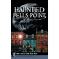 Haunted Fells Point: Ghosts of Baltimore's Waterfront - Hardcover