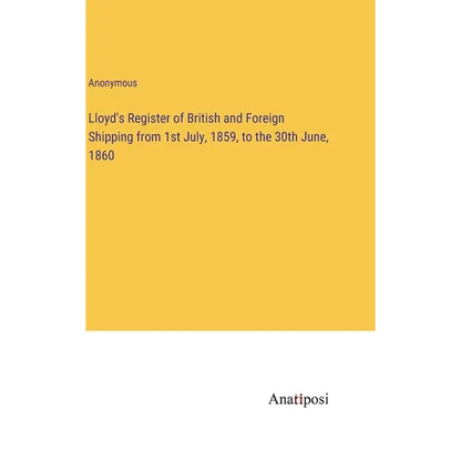 Lloyd's Register of British and Foreign Shipping from 1st July, 1859, to the 30th June, 1860 - Hardcover