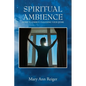 Spiritual Ambience: Guide to Energy Cleansing Your Home - Paperback