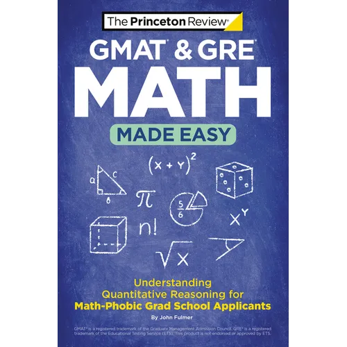 GMAT & GRE Math Made Easy: Understanding Quantitative Reasoning for Math-Phobic Grad School Applicants - Paperback