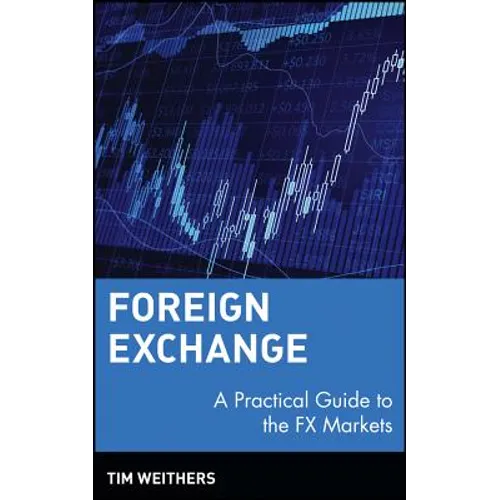 Foreign Exchange: A Practical Guide to the Fx Markets - Hardcover