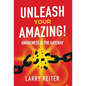 Unleash Your Amazing!: Awareness Is The Gateway - Hardcover