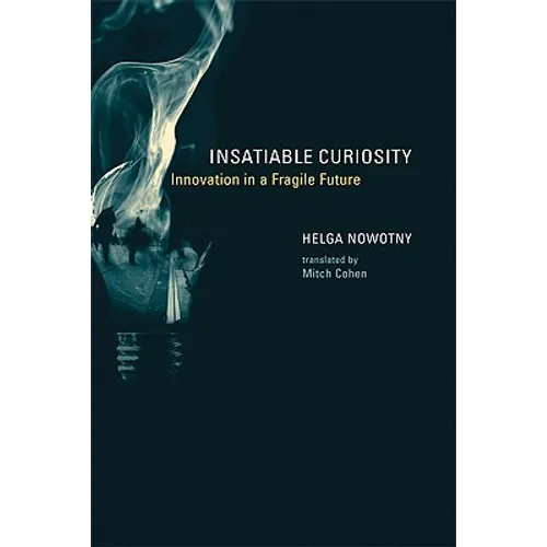 Insatiable Curiosity: Innovation in a Fragile Future - Paperback