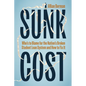 Sunk Cost: Who's to Blame for the Nation's Broken Student Loan System and How to Fix It - Hardcover