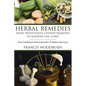 Herbal Remedies: From Traditional Chinese Remedies to Modern Day Cures: Using Herbal Cures to Help Common Ailments - Paperback