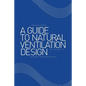 A Guide to Natural Ventilation Design: A Component in Creating Leed Application - Paperback