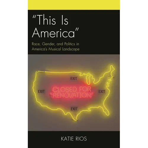 "This Is America": Race, Gender, and Politics in America's Musical Landscape - Hardcover
