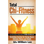 Total Chi Fitness Stretching Exercise for Energy Boost, Ultimate Fitness and Health - Paperback