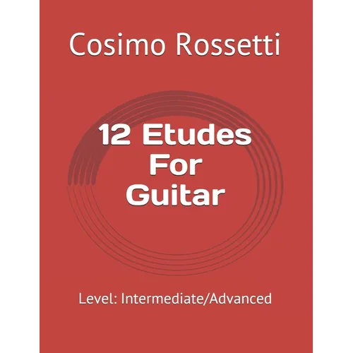 12 Etudes For Guitar: Level: Intermediate/Advanced - Paperback