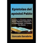 Epístolas del apóstol Pablo: Estudio bíblico de Romanos, 1 y 2 Corintios, Gálatas, Efesios, Filipenses, Colosenses, 1 y 2 Tesalonicenses, 1 y 2 Tim - Paperback