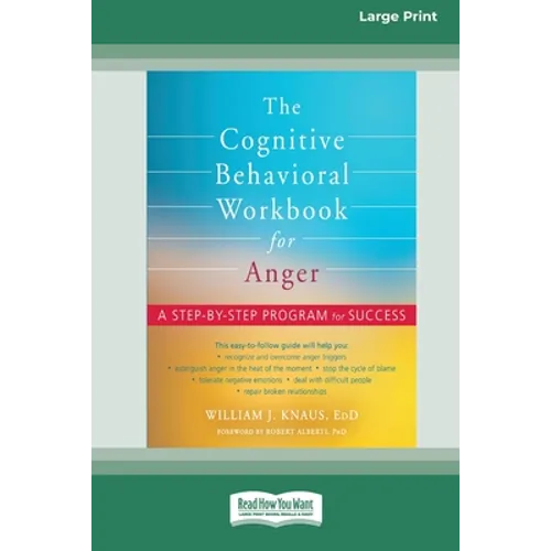 The Cognitive Behavioral Workbook for Anger: A Step-by-Step Program for Success [16pt Large Print Edition] - Paperback