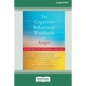 The Cognitive Behavioral Workbook for Anger: A Step-by-Step Program for Success [16pt Large Print Edition] - Paperback