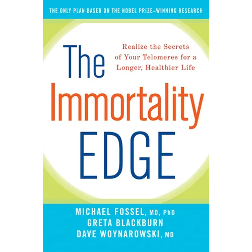 The Immortality Edge: Realize the Secrets of Your Telomeres for a Longer, Healthier Life - Hardcover
