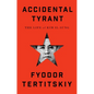 Accidental Tyrant: The Life of Kim Il-Sung - Hardcover