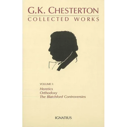 Collected Works of G.K. Chesterton: Orthodoxy, Heretics, Blatchford Controversies Volume 1 - Paperback