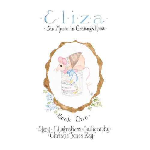 Eliza: The Mouse in Grammy's House - Hardcover