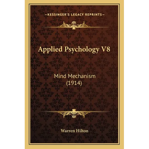 Applied Psychology V8: Mind Mechanism (1914) - Paperback