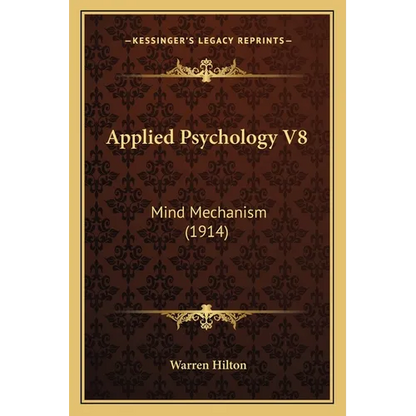 Applied Psychology V8: Mind Mechanism (1914) - Paperback