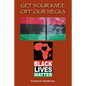 Get Your Knee off Our Necks: Challenges Facing Black Americans in the New Age of Racism, Police Brutality and Donald Trump Rule Influencing Contemp - Paperback