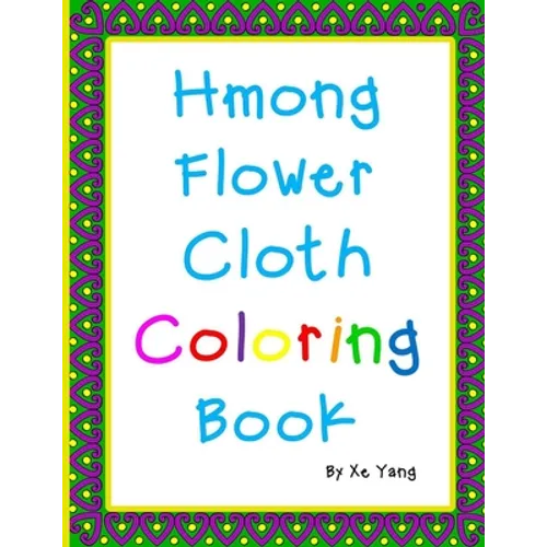 Hmong Flower Cloth Coloring Book: Hmong Art - Paperback