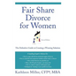 Fair Share Divorce for Women: The Definitive Guide to Creating a Winning Solution - Paperback
