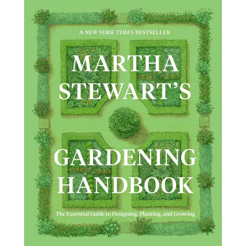 Martha Stewart's Gardening Handbook: The Essential Guide to Designing, Planting, and Growing - Hardcover