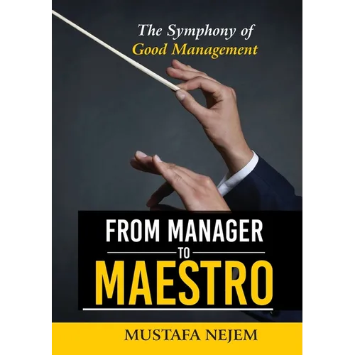 From Manager to Maestro: The Symphony of Good Management - Paperback