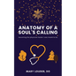 Anatomy of a Soul's Calling: becoming the physician healer I was meant to be - Paperback