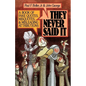 They Never Said It: A Book of Fake Quotes, Misquotes, and Misleading Attributions - Paperback