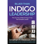 'Bluer than Indigo' Leadership: The Journey of Becoming a Truly Remarkable Leader - Paperback