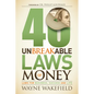 40 Unbreakable Laws of Money: Laws for Business, Success and Life - Paperback