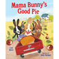 Mama Bunny's Good Pie - Hardcover