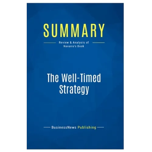 Summary: The Well-Timed Strategy: Review and Analysis of Navarro's Book - Paperback