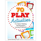 70 Play Activities for Better Thinking, Self-Regulation, Learning & Behavior - Paperback