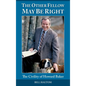 The Other Fellow May be Right: The Civility of Howard Baker - Hardcover