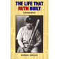 The Life That Ruth Built: A Biography - Paperback